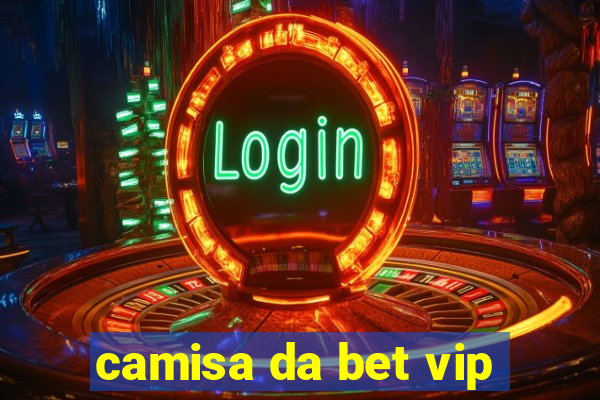 camisa da bet vip